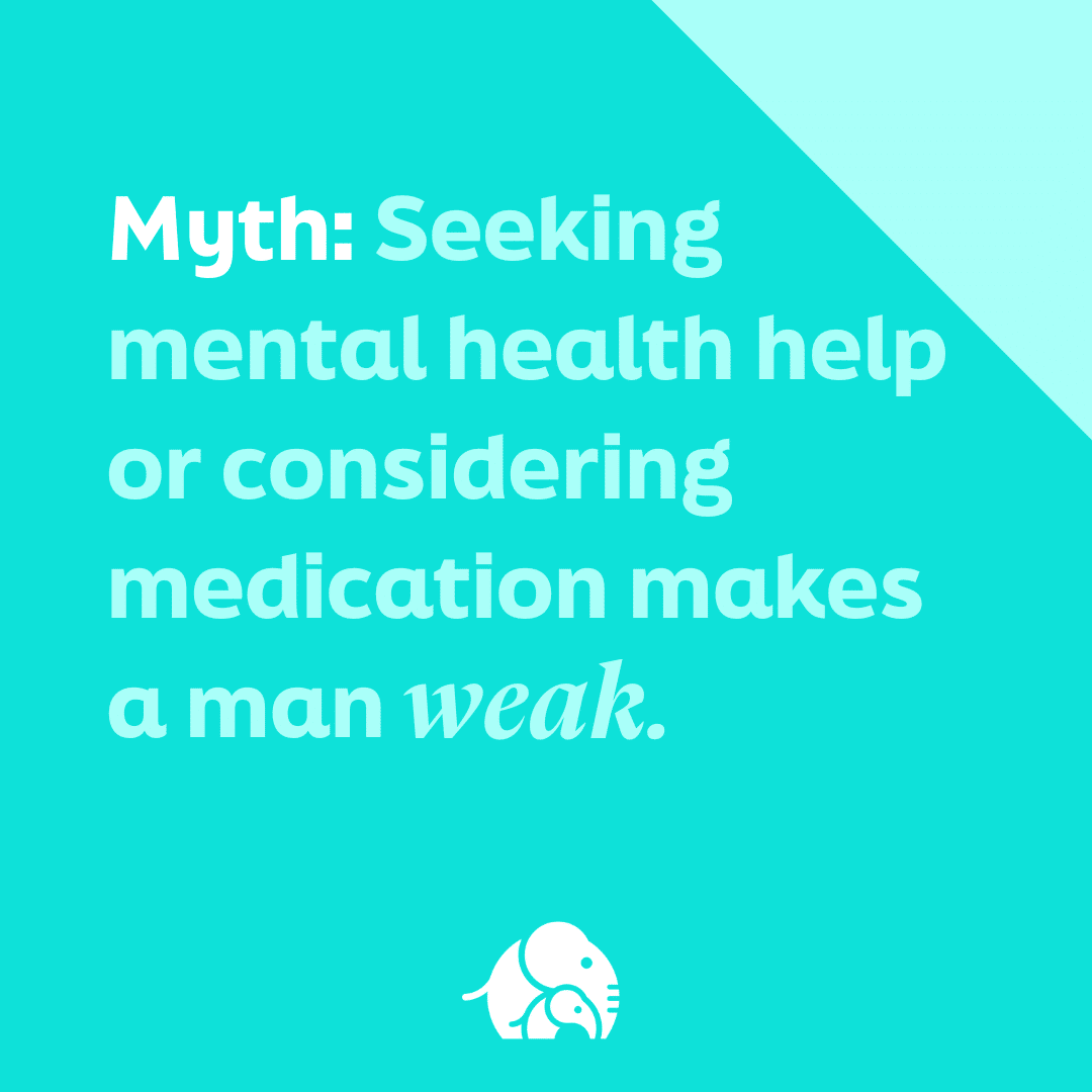 An infographic depicting the myth that seeking mental health help or considering medication makes a man weak.